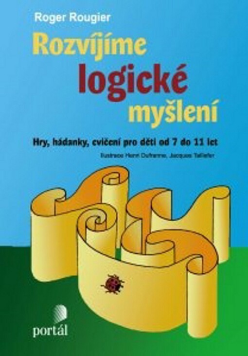 Rozvíjíme logické myšlení :hry, hádanky, cvičení pro děti od 7 do 11 let