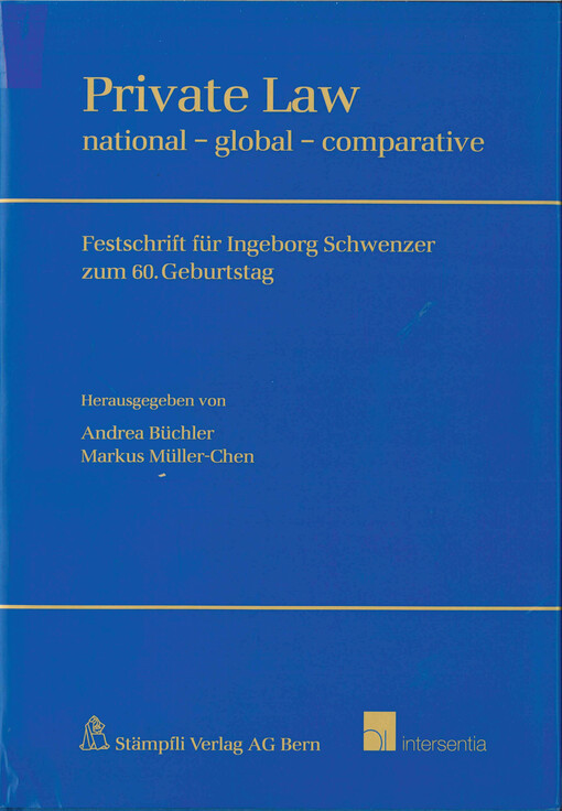 Private law :national - global - comparative : Festschrift für Ingeborg Schwenzer zum 60. Geburtstag.Band I