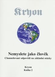 Kryon 2: Nemyslete jako člověk