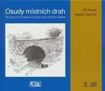 Osudy místních drah :obrázky z minulosti a současnosti našich lokálek, 3. díl