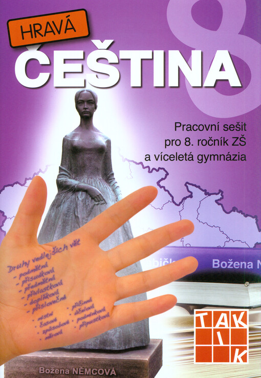 Hravá čeština :pracovní sešit pro 8. ročník ZŠ a víceletá gymnázia
