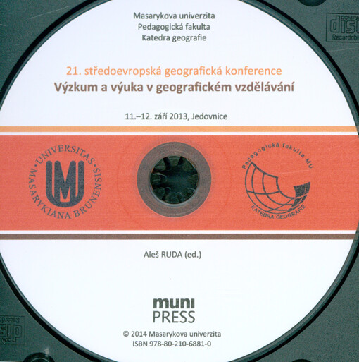 Výzkum a výuka v geografickém vzdělávání :21. středoevropská geografická konference : 11.-12. září 2013, Jedovnice
