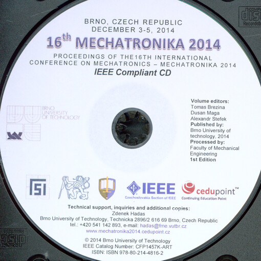 16th Mechatronika 2014: proceedings of the 16th international conference on mechatronics - Mechatronika 2014 : Brno, Czech Republic, December 3-5, 2014 : IEEE compliant CD