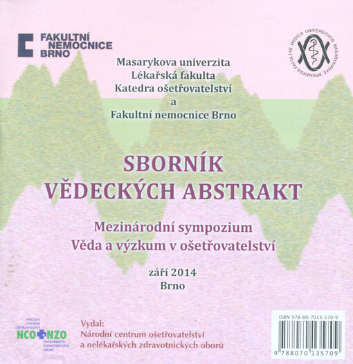 Sborník vědeckých abstraktMezinárodní sympozium Věda a výzkum v ošetřovatelství : 26. září 2014, Brno, Hotel Continental