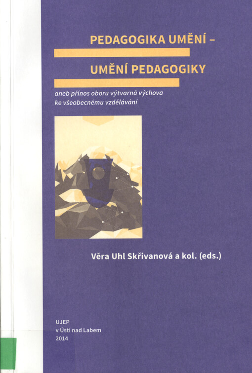 Pedagogika umění - umění pedagogiky, aneb, Přínos oboru výtvarná výchova ke všeobecnému vzdělávání