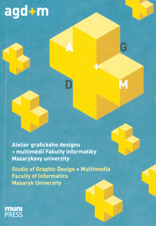 Ateliér grafického designu + multimédií Fakulty informatiky Masarykovy univerzity =Studio of Graphic Design + Multimedia Faculty of Informatics Masaryk University