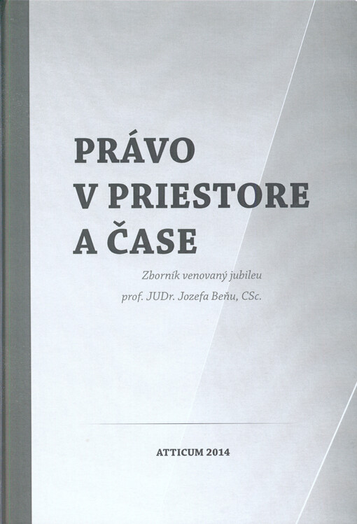 Právo v priestore a čase :zborník venovaný jubileu prof. JUDr. Jozefa Beňu, CSc.