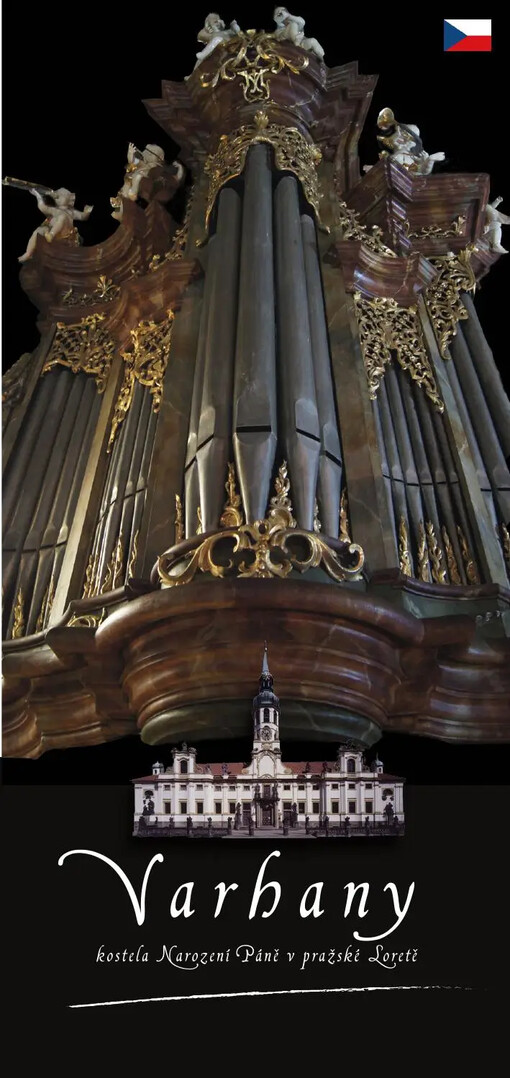 Varhany kostela Narození Páně v pražské Loretě =Organ of the Church of the Nativity of Our Lord in Loreto