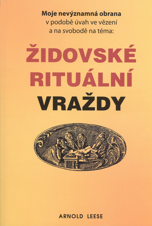 Moje nevýznamná obrana v podobě úvah ve vězení a na svobodě na téma: Židovské rituální vraždy