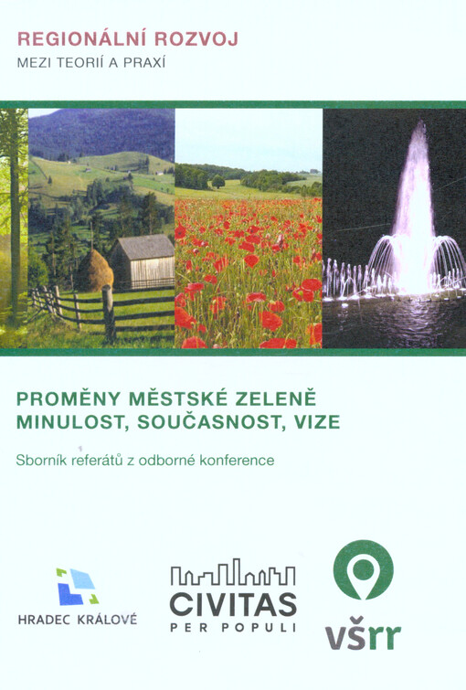 Proměny městské zeleně - minulost, současnost, vize :Hradec Králové 2014