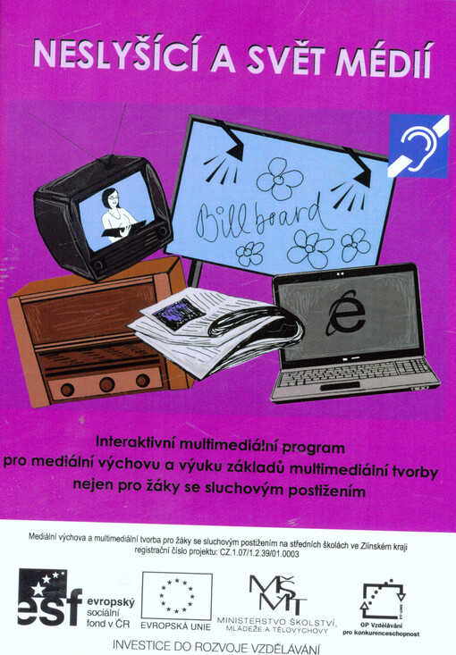 Neslyšící a svět médiíinteraktivní multimediální program pro mediální výchovu a výuku základů multimediální tvorby nejen pro žáky se sluchovým postižením