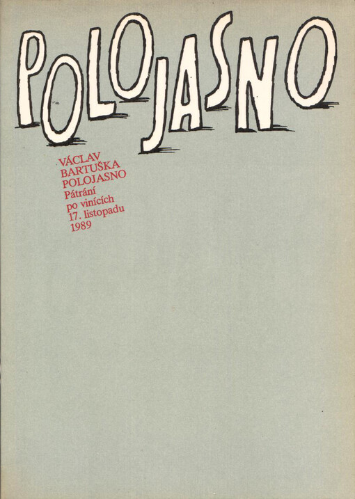 Polojasno : pátrání po vinících 17. listopadu 1989