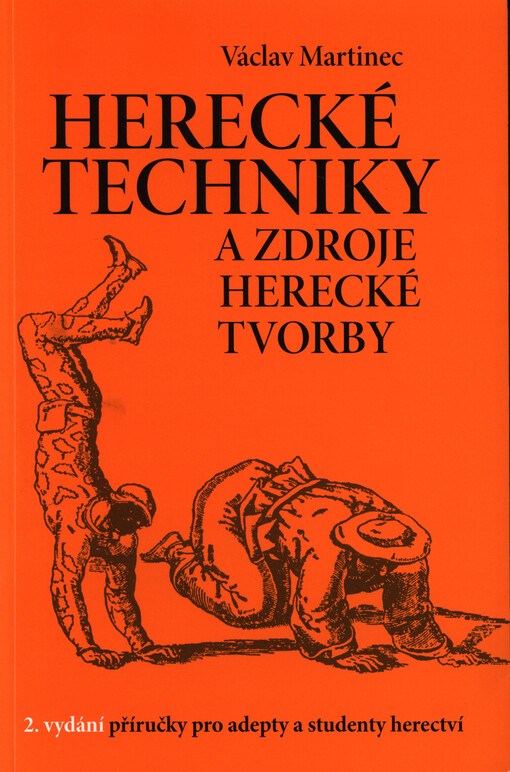 Herecké techniky a zdroje herecké tvorby :2. vydání příručky pro adepty a studenty herectví