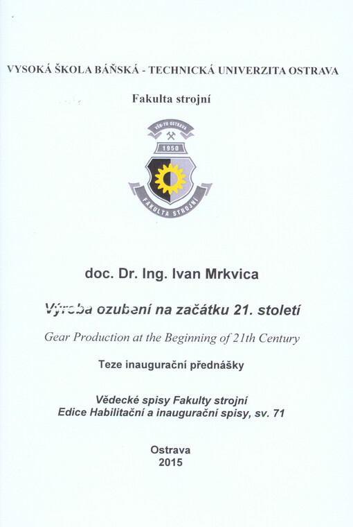 Výroba ozubení na začátku 21. století =Gear production at the beginning of 21th century : teze inaugurační přednášky ke jmenovacímu řízení profesorem v oboru Strojírenská technologie
