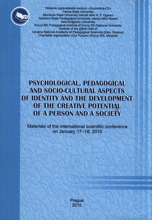 Psychological, Pedagogical and Socio-cultural Aspects of Identity and the Development of the Creative Potential of a Person and a Society :materials of the international scientific conference on January 17-18, 2015