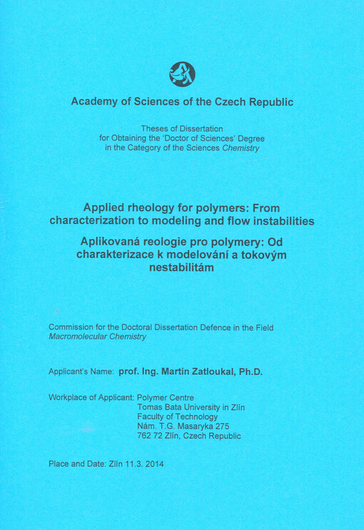 Applied rheology for polymers: from characterization to modeling and flow instabilities =Aplikovaná reologie pro polymery: od charakterizace k modelování a tokovým nestabilitám : theses of dissertation for obtaining the 