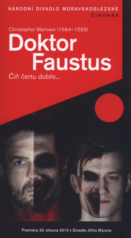 Christopher Marlowe (1564-1593), Doktor Faustus :čiň čertu dobře-- : [premiéra 26. března 2015 v Divadle Jiřího Myrona