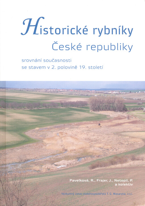 Historické rybníky České republiky :srovnání současnosti se stavem v 2. polovině 19. století