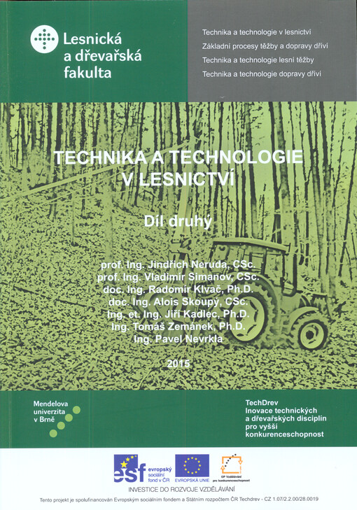 Technika a technologie v lesnictví :učební text pro předměty Technika a technologie v lesnictví, Základní procesy těžby a dopravy dříví, Technika a technologie lesní těžby a Technika a technologie dopravy dříví, 2. díl