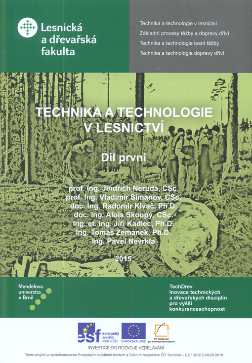 Technika a technologie v lesnictví :učební text pro předměty Technika a technologie v lesnictví, Základní procesy těžby a dopravy dříví, Technika a technologie lesní těžby a Technika a technologie dopravy dříví