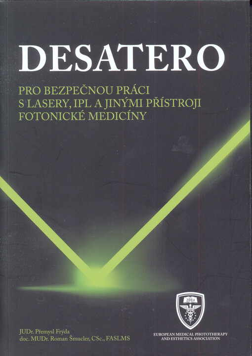 Laserové desatero :přehled povinností pro práci s laserem : [pro bezpečnou práci s lasery, IPL a jinými přístroji fotonické medicíny