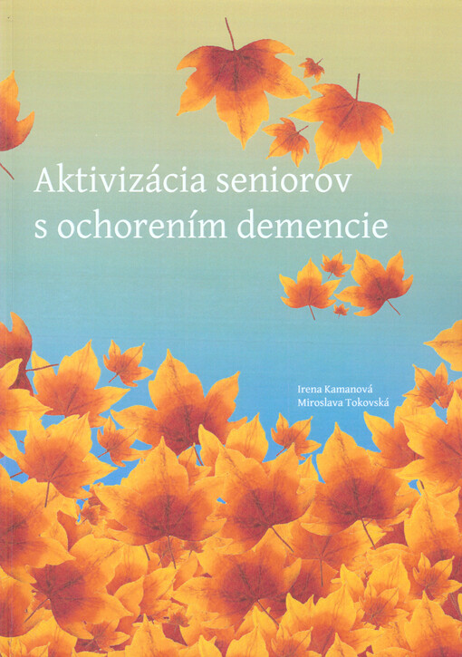 Aktivizácia seniorov s ochorením demencie :výskum v Banskobystrickom samosprávnom kraji na Slovensku