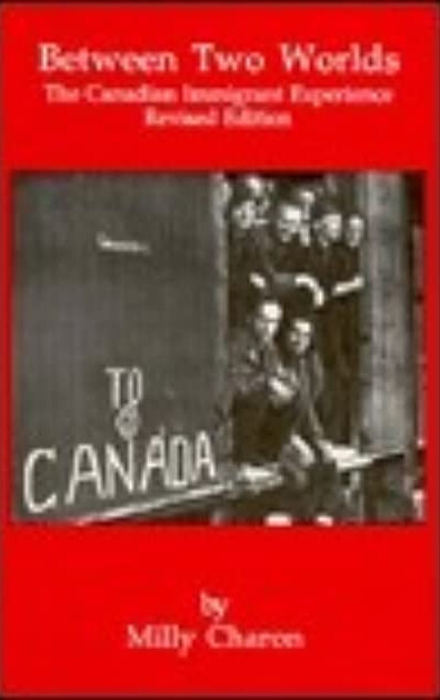 Between two worlds : the Canadian immigrant experience