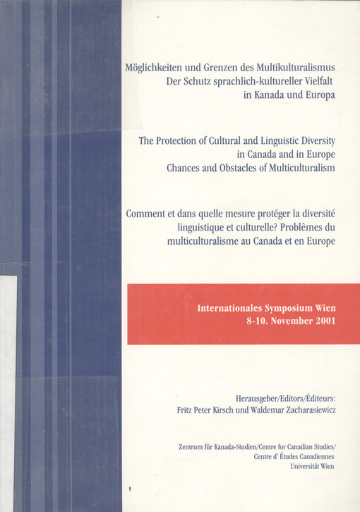 Möglichkeiten und Grenzen des Multikulturalismus. Der Schutz sprachlich-kultureller Vielfalt in Kanada und Europa : internationales Symposium Wien, 8.-10. November 2001
