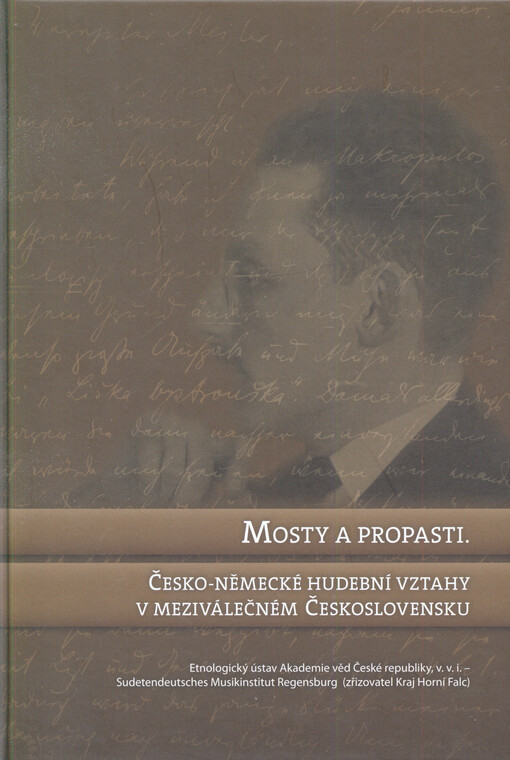 Mosty a propasti :česko-německé hudební vztahy v meziválečném Československu : sborník ze stejnojmenné mezinárodní muzikologické konference konané 3.-5.11.2011 v Praze