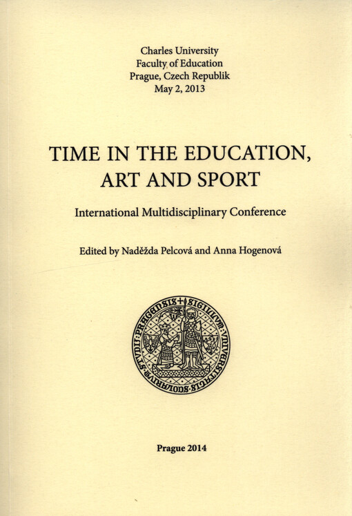 Time in the Education, Art and Sport :international multidisciplinary conference : Charles University, Faculty of Education, Prague, Czech Republic, May 2, 2013