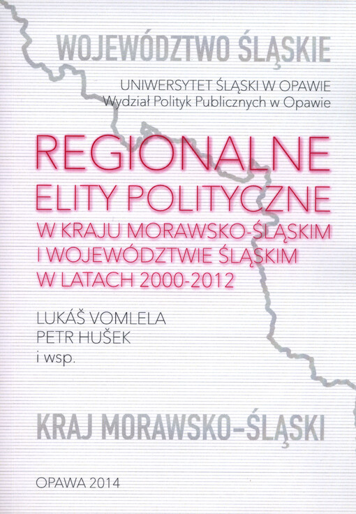 Regionalne elity polityczne w kraju morawsko-śląskim i województwie śląskim w latach 2000-2012