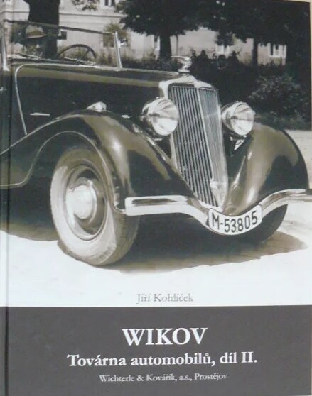 Wikov :továrna automobilů - Wichterle & Kovářík, a.s., Prostějov, 2. díl