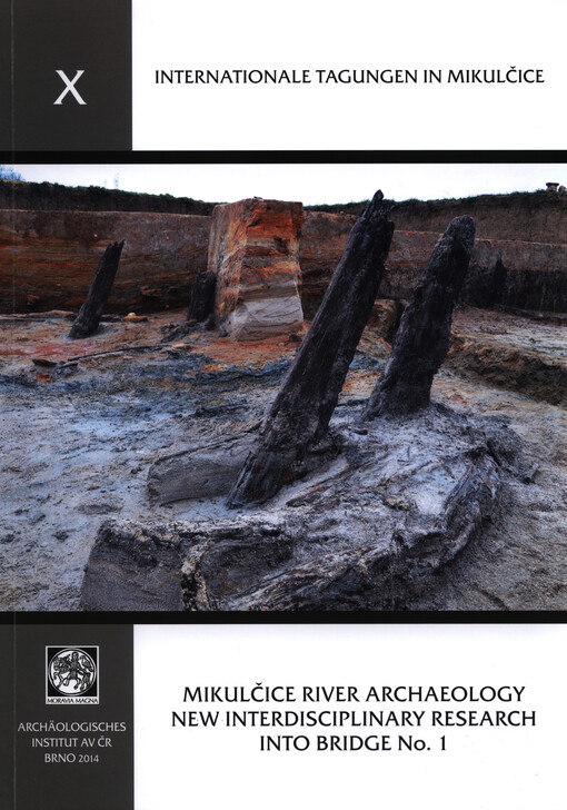 Mikulčice river archaeology : new interdisciplinary research into bridge no. 1
