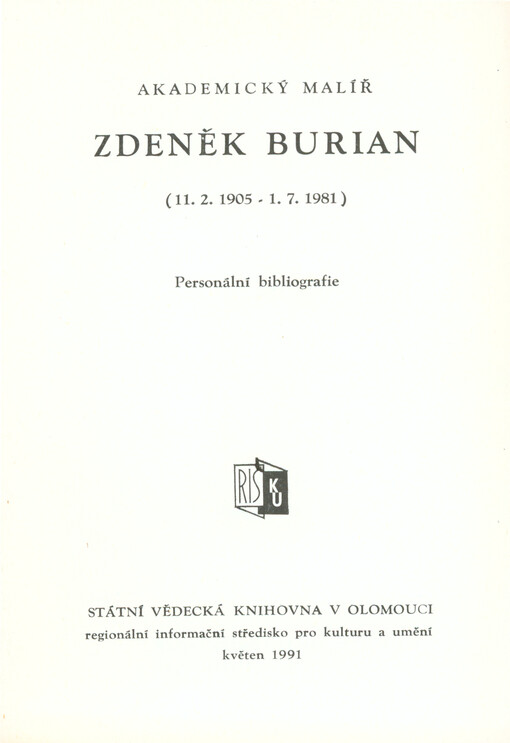 Akademický malíř Zdeněk Burian : (11. 2. 1905 - 1. 7. 1981) : personální bibliografie