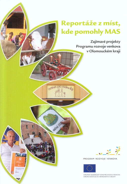 Reportáže z míst, kde pomohly MAS :zajímavé projekty Programu rozvoje venkova v Olomouckém kraji