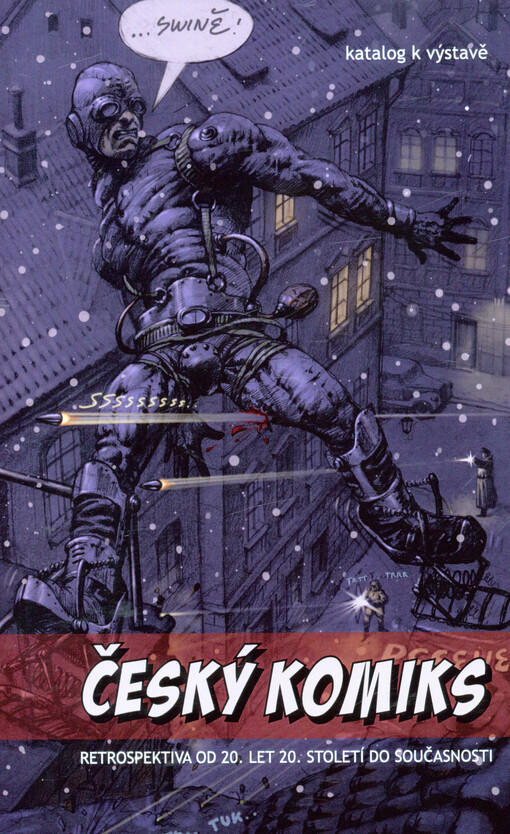 Český komiks :retrospektiva od 20. let 20. století do současnosti : katalog k výstavě
