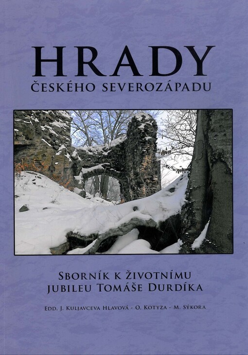 Hrady českého severozápadu : sborník k životního [i.e. životnímu] jubileu Tomáše Durdíka