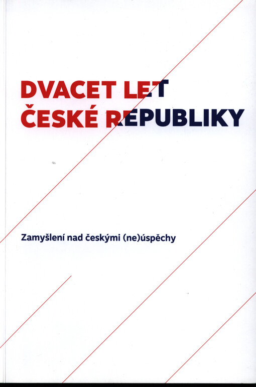 Dvacet let České republiky : [zamyšlení nad českými (ne)úspěchy