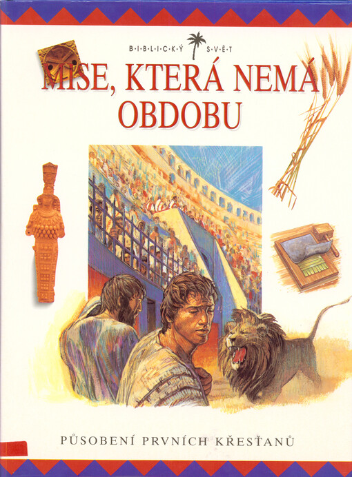 Mise, která nemá obdobu : působení prvních křesťanů