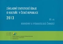 Základní statistické údaje o kultuře v České republice. III. díl, Knihovny a vydavatelská činnost