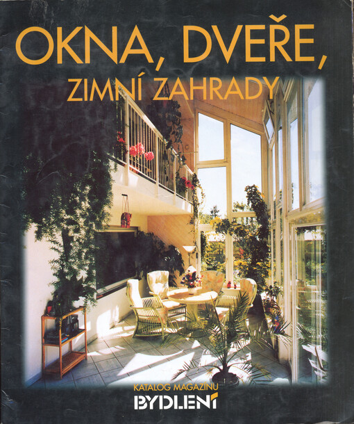 Okna, dveře, zimní zahrady :příloha magazínu Bydlení 4/99