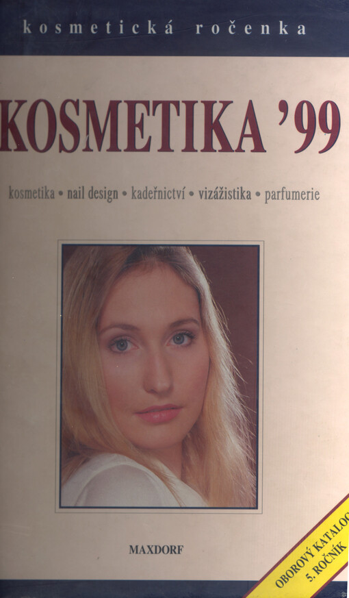 Kosmetika '99 : kosmetika, nail design, kadeřnictví, vizážistika, parfumerie : kosmetická ročenka : oborový katalog 5. ročník