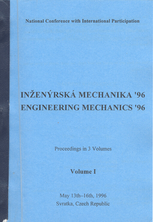 Inženýrská mechanika '96 : národní konference s mezinárodní účastí : sborník konference o 3 dílech. Díl I, Pevnost a pružnost
