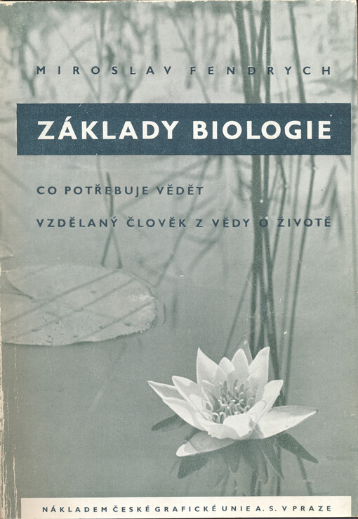 Základy biologie :co potřebuje vědět vzdělaný člověk z vědy o životě