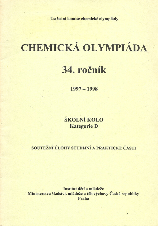 Chemická olympiáda. 34. ročník 1997-1998 : školní kolo kategorie D. [1. část], Soutěžní úlohy studijní a praktické části