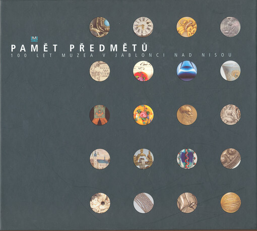 Paměť předmětů : 100 let muzea v Jablonci nad Nisou