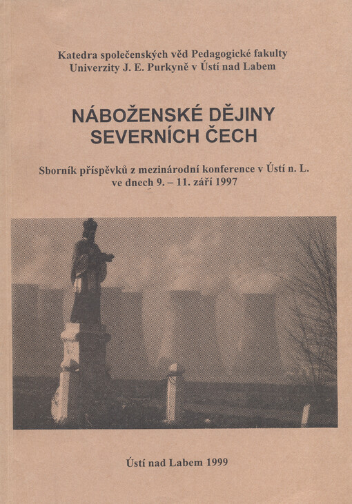 Náboženské dějiny severních Čech : sborník příspěvků z mezinárodní konference v Ústí n. L. ve dnech 9.-11. září 1997