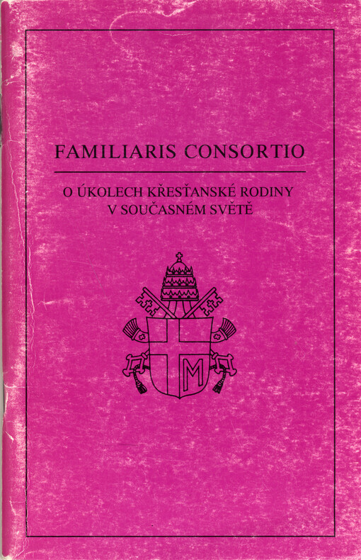 Familiaris consortio : apoštolská adhortace Jana Pavla II. z 22. listopadu 1981 o úkolech křesťanské rodiny v současném světě