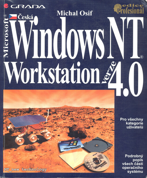 Microsoft Česká Windows NT Workstation verze 4.0: [podrobný popis všech částí operačního systému pro všechny kategorie uživatelů]