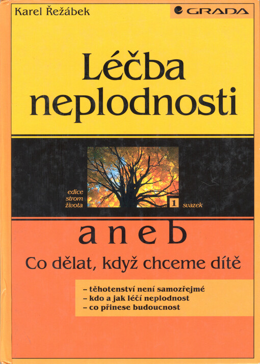 Léčba neplodnosti, aneb, Co dělat, když chceme mít dítě, Vyd. 1.